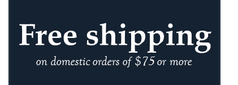 Free shipping on domestic orders of $75 or more